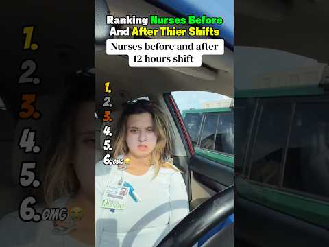 Ranking Nurses Before And After Thier Shifts 😂